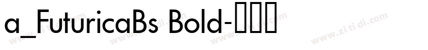 a_FuturicaBs Bold字体转换